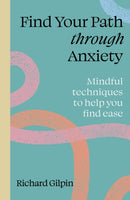 Find your path through anxiety : Mindful techniques to help you find ease-9780711298583