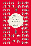 Alice's Adventures Under Ground : The Original Manuscript-9780712352437