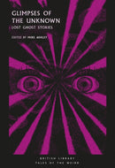 Glimpses of the Unknown : Lost Ghost Stories-9780712352666
