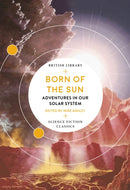 Born of the Sun : Adventures in Our Solar System-9780712353564
