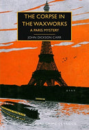 The Corpse in the Waxworks : A Paris Mystery-9780712353731