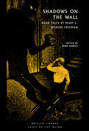 Shadows on the Wall : Dark Tales by Mary E. Wilkins Freeman-9780712354066