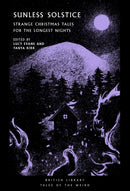 Sunless Solstice : Strange Christmas Tales for the Longest Nights-9780712354103