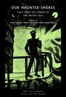 Our Haunted Shores : Tales from the Coasts of the British Isles-9780712354219