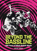 Beyond the Bassline : 500 Years of Black British Music-9780712354899