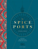 The Spice Ports : Mapping the Origins of Global Sea Trade-9780712355957