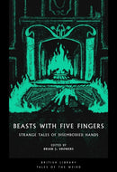 Beasts with Five Fingers : Strange Tales of Disembodied Hands-9780712369350