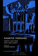 Haunted Yorkshire : Ghostly Tales from God's Own County-9780712369459