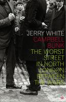 Campbell Bunk : The Worst Street in North London Between the Wars-9780712636254
