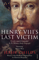 Henry VIII''s Last Victim