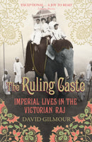 The Ruling Caste : Imperial Lives in the Victorian Raj-9780712665650