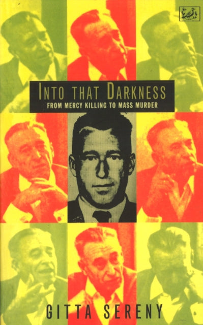 Into That Darkness : From Mercy Killing to Mass Murder-9780712674478