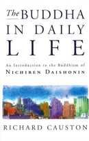 The Buddha In Daily Life : An Introduction to the Buddhism of Nichiren Daishonin-9780712674560