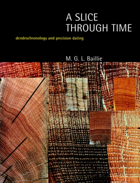 A Slice Through Time : Dendrochronology and Precision Dating-9780713476545