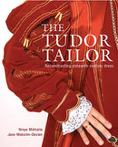 The Tudor Tailor : Reconstructing Sixteenth-Century Dress-9780713489859