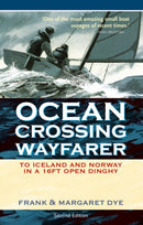 Ocean Crossing Wayfarer : To Iceland and Norway in a 16ft Open Dinghy-9780713675689