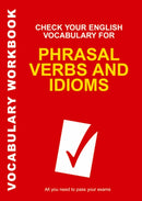 Check Your English Vocabulary for Phrasal Verbs and Idioms : All you need to pass your exams.-9780713678055