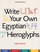 Write Your Own Egyptian Hieroglyphs : Names ? Greetings ? Insults ? Sayings-9780714119762