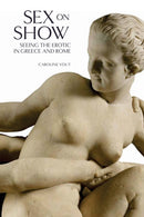 Sex on Show : Seeing the Erotic in Greece and Rome-9780714122786