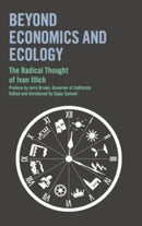 Beyond Economics and Ecology : The Radical Thought of Ivan Illich-9780714531588