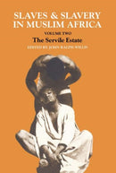 Slaves and Slavery in Africa : Volume One: Islam and the Ideology of Enslavement-9780714631424
