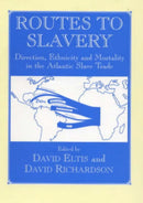 Routes to Slavery : Direction, Ethnicity and Mortality in the Transatlantic Slave Trade-9780714643908