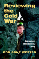 Reviewing the Cold War : Approaches, Interpretations, Theory-9780714681207