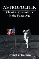 Astropolitik : Classical Geopolitics in the Space Age-9780714681979