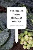 Vegetables from an Italian Garden : Season-by-Season Recipes-9780714860800