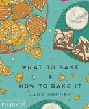 What to Bake & How to Bake It-9780714867434