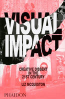 Visual Impact : Creative Dissent in the 21st Century-9780714869704