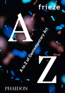 frieze : A to Z of Contemporary Art-9780714871998