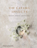 On Eating Insects : Essays, Stories and Recipes-9780714873343