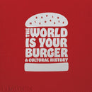 The World is Your Burger : A Cultural History-9780714873985