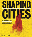 Shaping Cities in an Urban Age-9780714877280