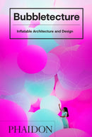 Bubbletecture : Inflatable Architecture and Design-9780714877778