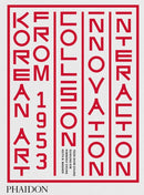 Korean Art from 1953 : Collision, Innovation, Interaction-9780714878331