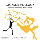 Jackson Pollock Splashed Paint And Wasn''t Sorry.