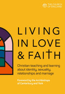 Living in Love and Faith : Christian teaching and learning about identity, sexuality, relationships and marriage-9780715111673