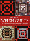 Making Welsh Quilts : The Textile Tradition That Inspired the Amish?-9780715329962