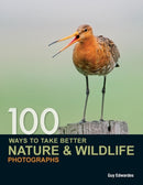 100 Ways to Take Better Nature & Wildlife Photographs-9780715331491