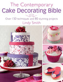 The Contemporary Cake Decorating Bible : Over 150 Techniques and 80 Stunning Projects-9780715338377