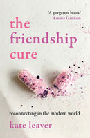 The Friendship Cure : Reconnecting in the Modern World-9780715652541