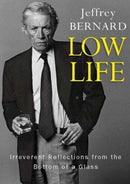 Low Life : Irreverent Reflections from the Bottom of a Glass-9780715653814