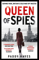 Queen of Spies : Daphne Park, Britain's Cold War Spy Master-9780715654057