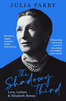 The Shadowy Third : Love, Letters, and Elizabeth Bowen - Winner of the RSL Christopher Bland Prize-9780715654491
