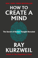 How to Create a Mind : The Secret of Human Thought Revealed-9780715654538