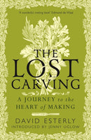 The Lost Carving : A Journey to the Heart of Making-9780715655245