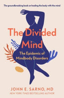 The Divided Mind : The Epidemic of Mindbody Disorders-9780715655252