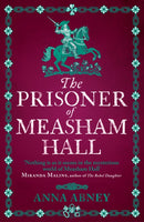 The Prisoner of Measham Hall : The highly praised and brilliantly realised historical novel-9780715655344